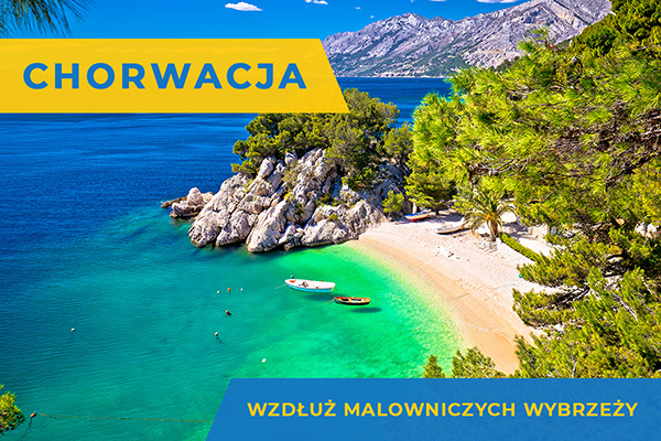 CHORWACJA - WZDŁUŻ MALOWNICZYCH WYBRZEŻY